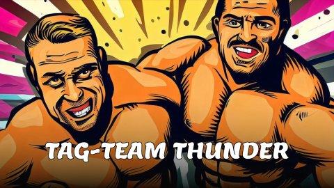 Tag-Team Thunder (2007)