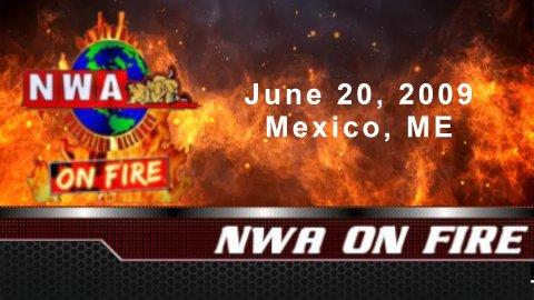 NWA On Fire: June 20, 2009. Mexico, ME (2009)